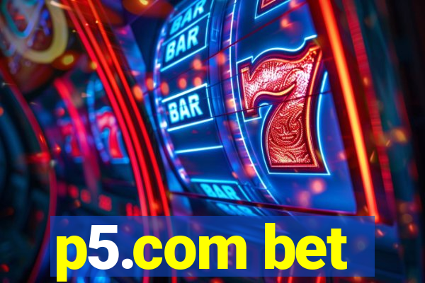 p5.com bet